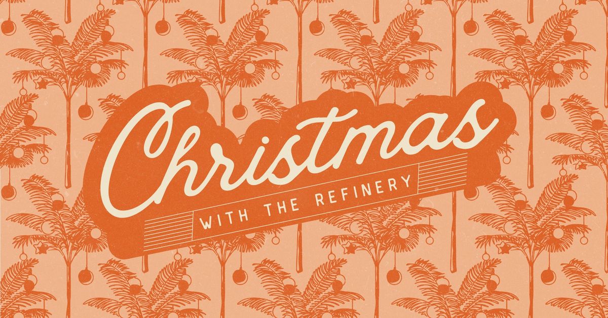 Christmas With The Refinery