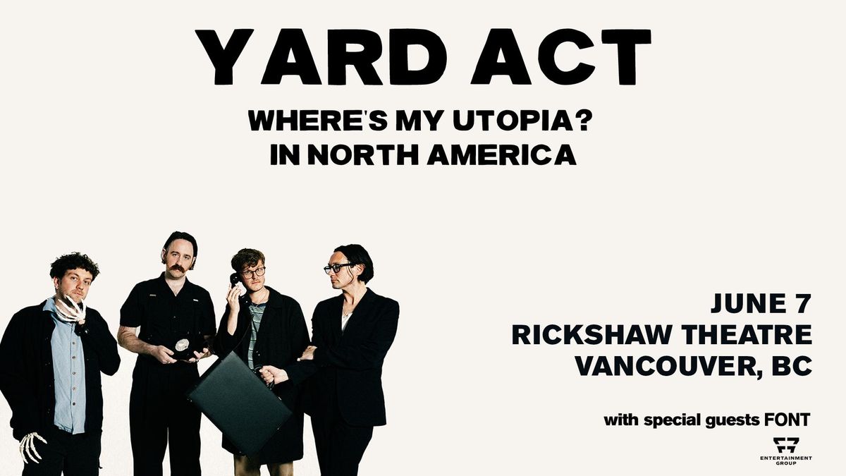 YARD ACT with FONT - Vancouver, BC *LOW TIX*
