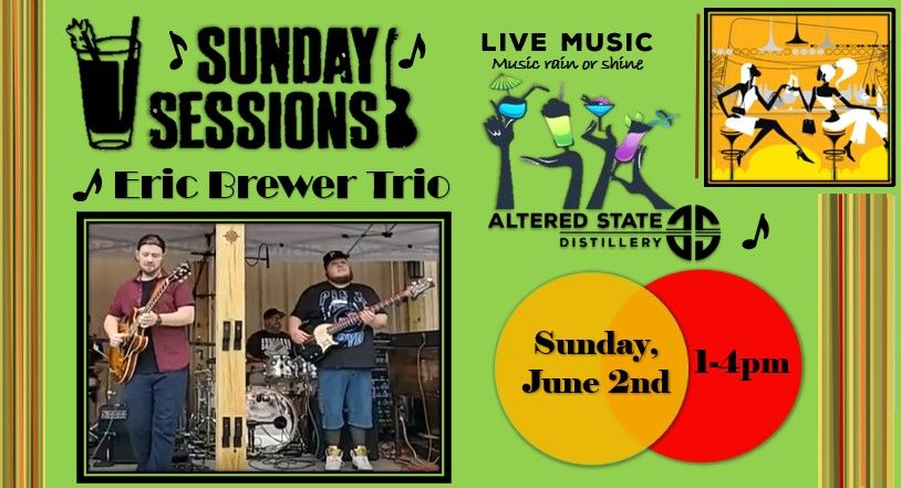 Sunday Session: Eric Brewer Trio Live at Altered State Distillery 