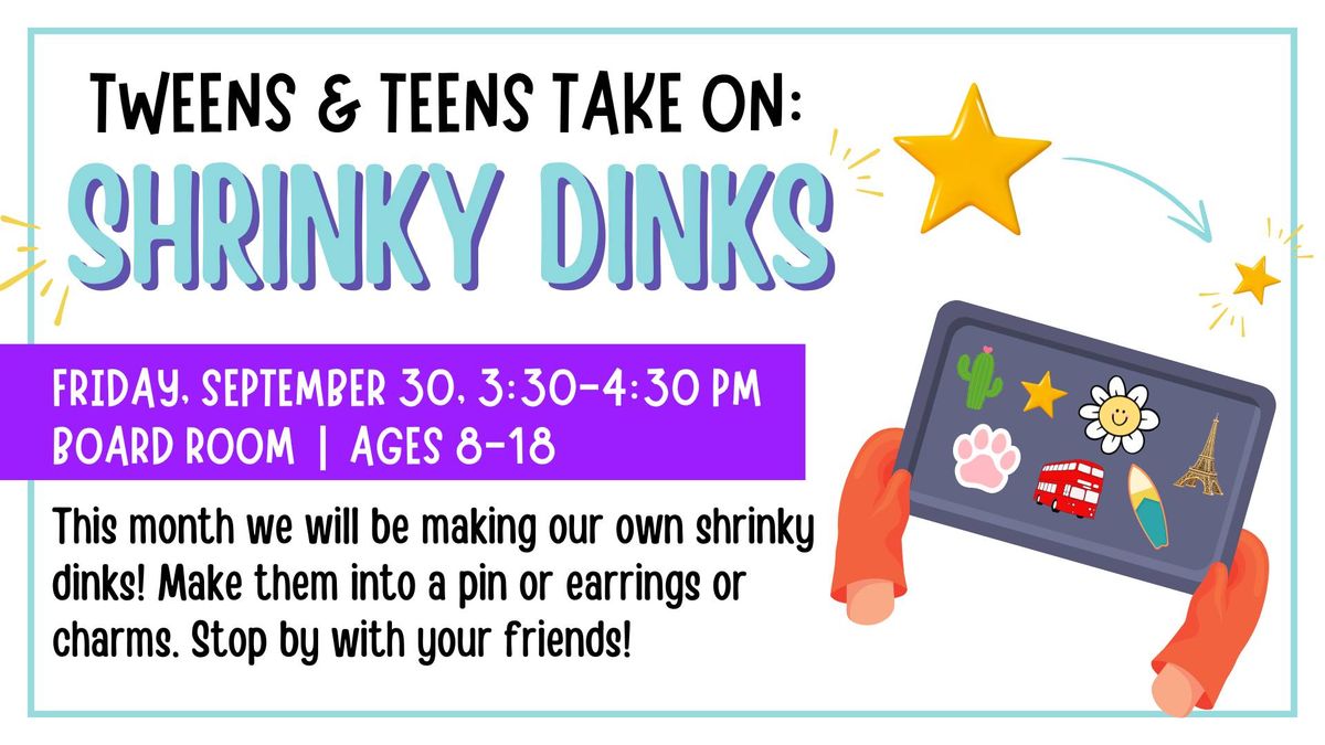 Tweens & Teens Take On:  Shrinky Dinks