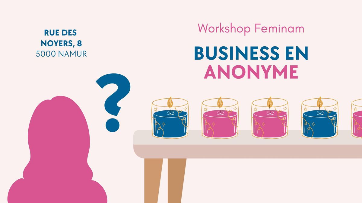 Workshop : Business en anonyme