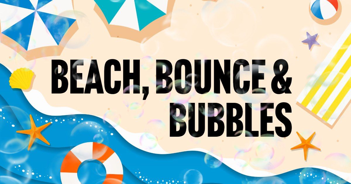 Beach, Bounce & Bubbles!
