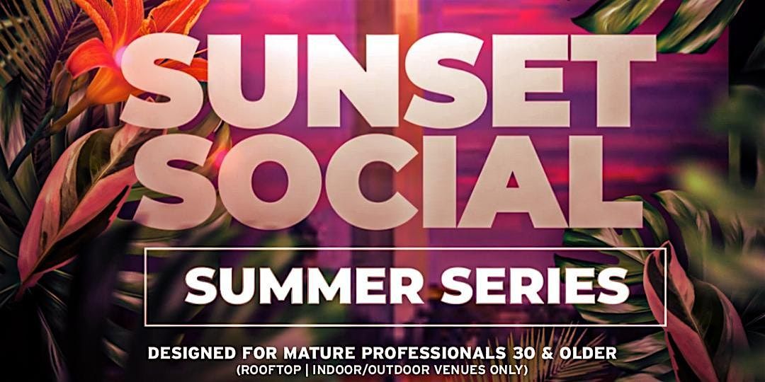 SUNSET SOCIAL SERIES - RED, WHITE & VIEWS INDEPENDENCE DAY ROOFTOP SOCIAL