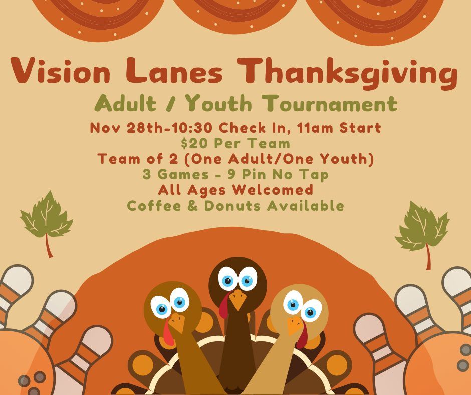 Vision Lanes Adult\/Youth Thanksgiving 9 Pin No Tap Tournament 