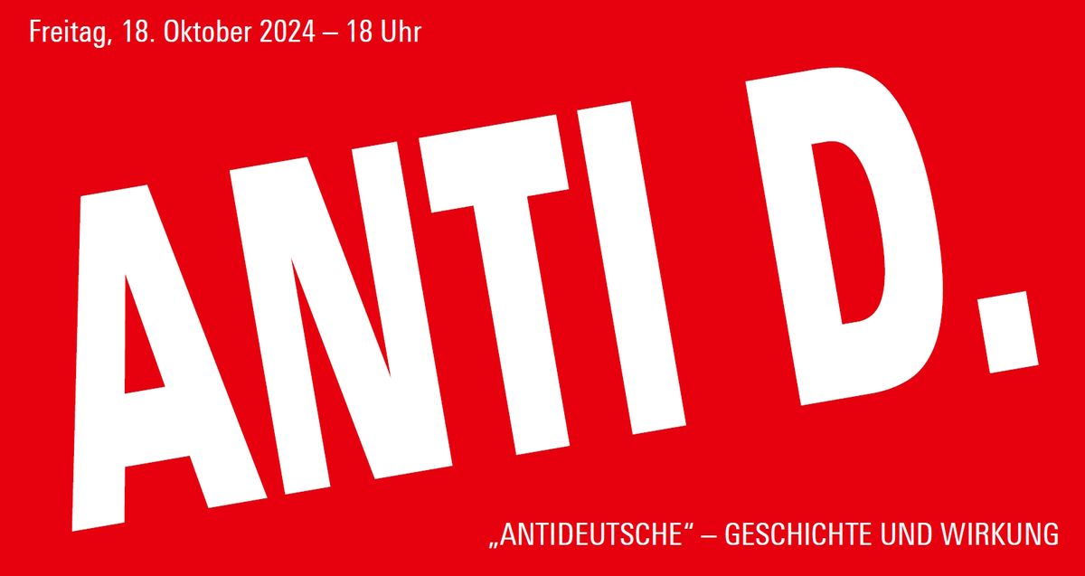 "ANTI D." - Zur Geschichte der "Antideutschen"