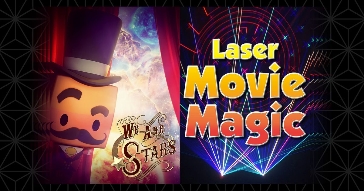 We Are Stars & Laser Movie Magic