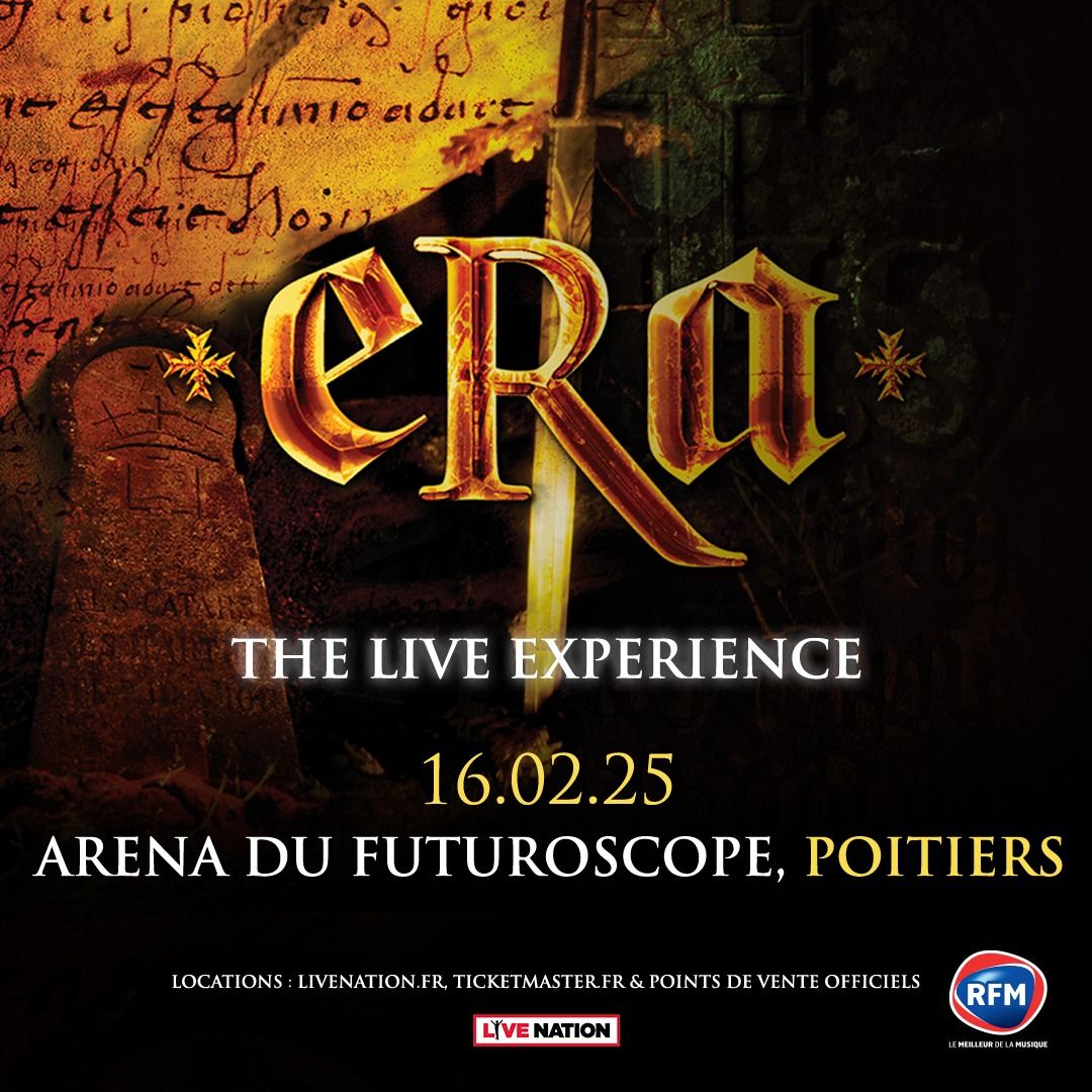 ERA, The Live Experience \u2022 16 f\u00e9vrier 2025 \u2022 Arena Futuroscope, Poitiers