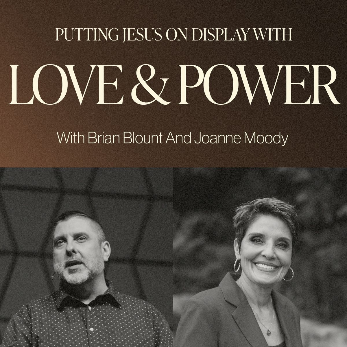 Putting Jesus on Display with Love & Power with Brian Blount and Joanne Moody