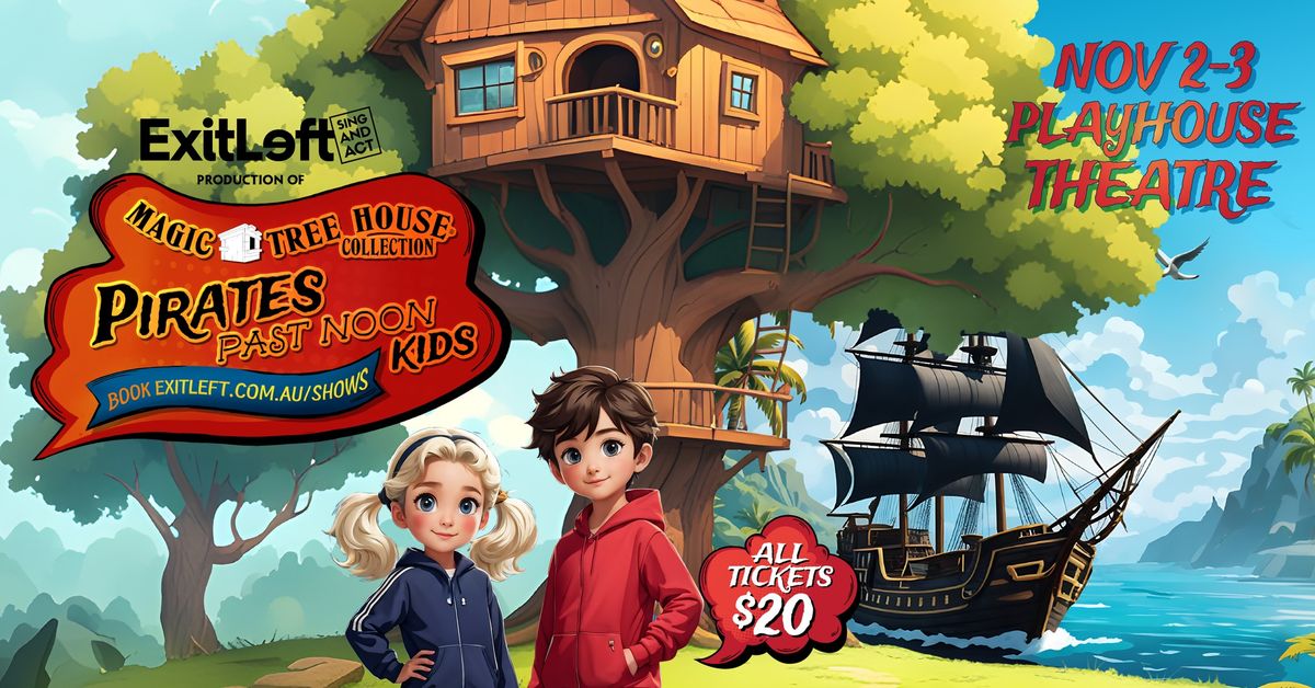 Exitleft presents Magic Tree House: Pirates Past Noon Kids