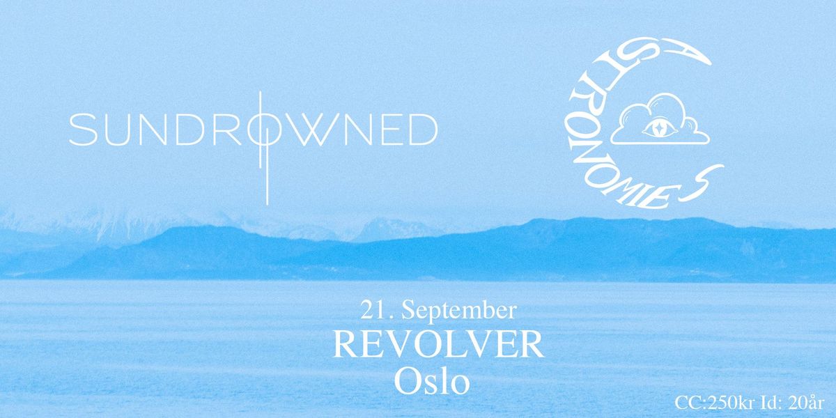 SUNDROWNED + ASTRONOMIES \/\/ @REVOLVER