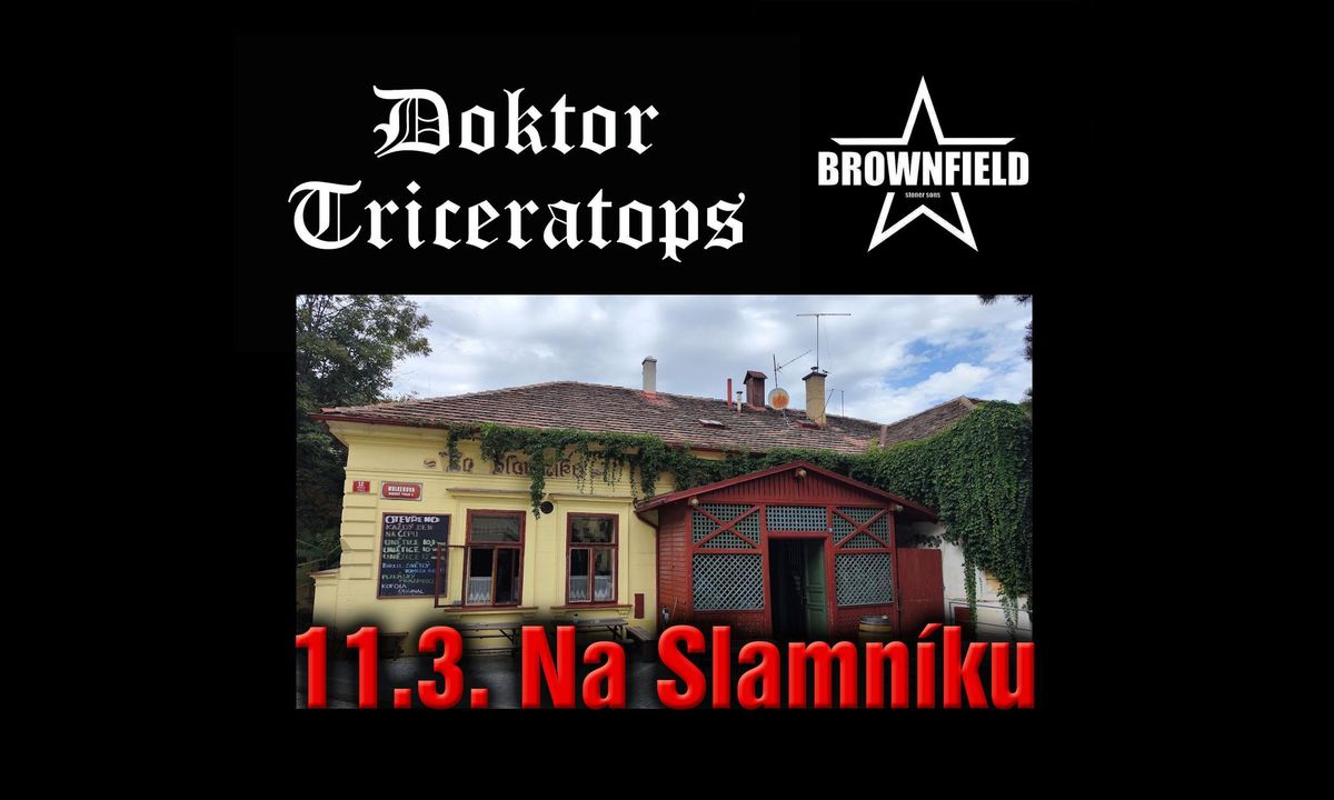 Doktor Triceratops + Brownfield Na Slamn\u00edku