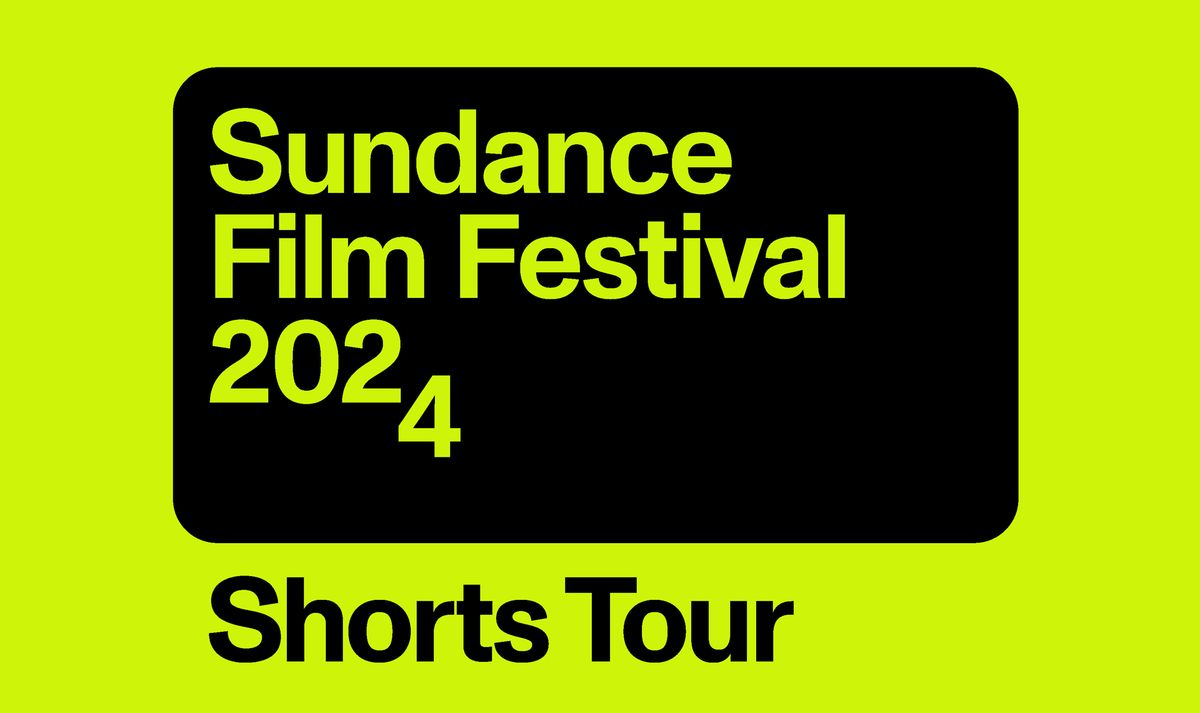 Sundance SHORT FILM TOUR 2024