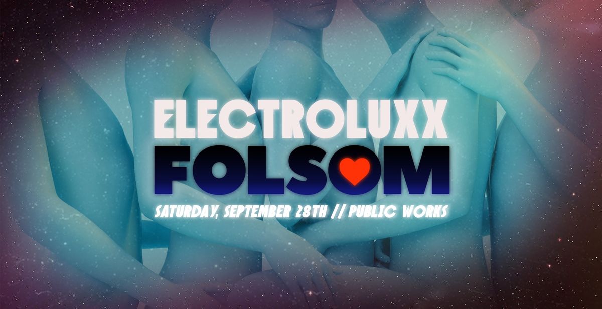 ELECTROLUXX FOLSOM 2024 || Public Works || 3 stages