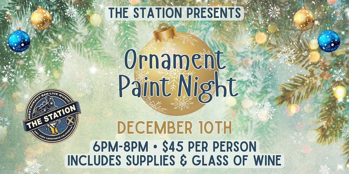 Ornament Paint Night at The Station in San Juan Capistrano