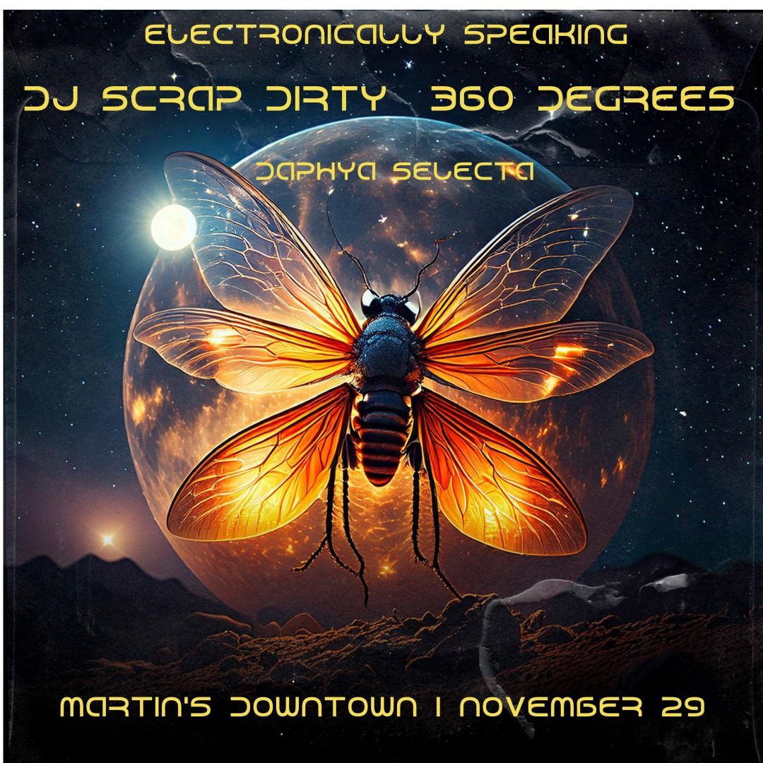 Electronically Speaking : DJ Scrap Dirty x 360 Degrees x Daphya Selecta at Martin's Downtown