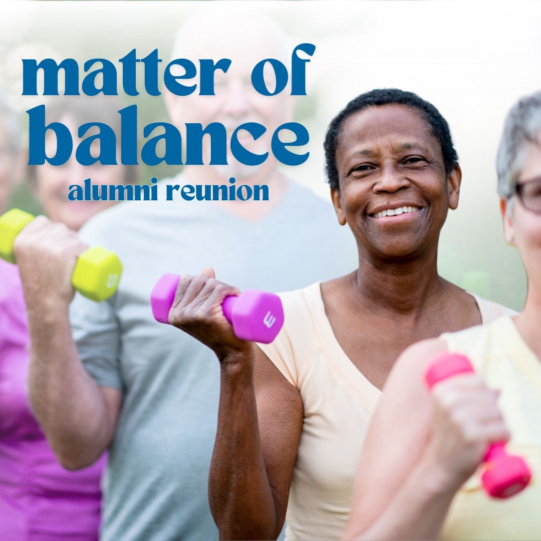 Matter Of Balance Alumni Reunion for Seniors