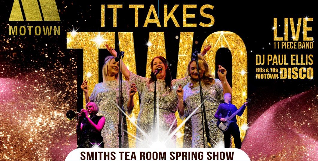 Motown's It Takes Two - Smiths Tea Room Spring Motown Show + 60s, 70s & Motown Disco.