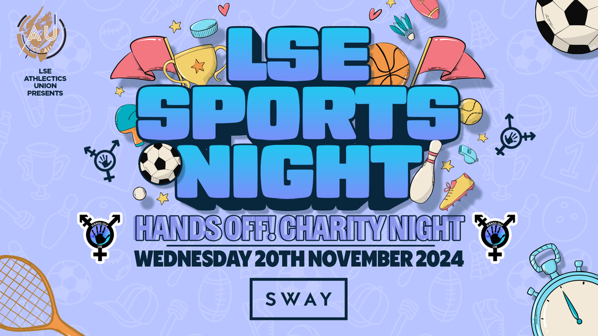 LSE AU Presents \ud83d\udc83 The Official LSE Sports Night : Supporting HandsOff \u2764\ufe0f SWAY London \ud83e\udef6