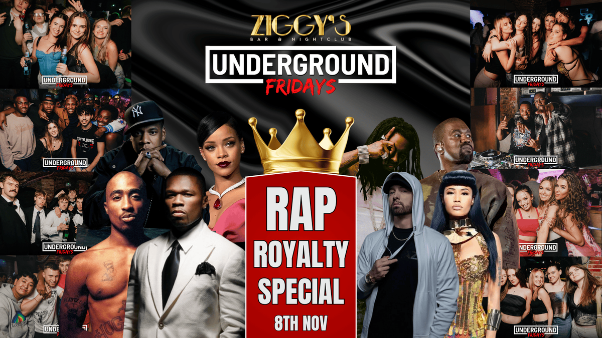 Underground Fridays at Ziggy's RAP ROYALTY - 8th November