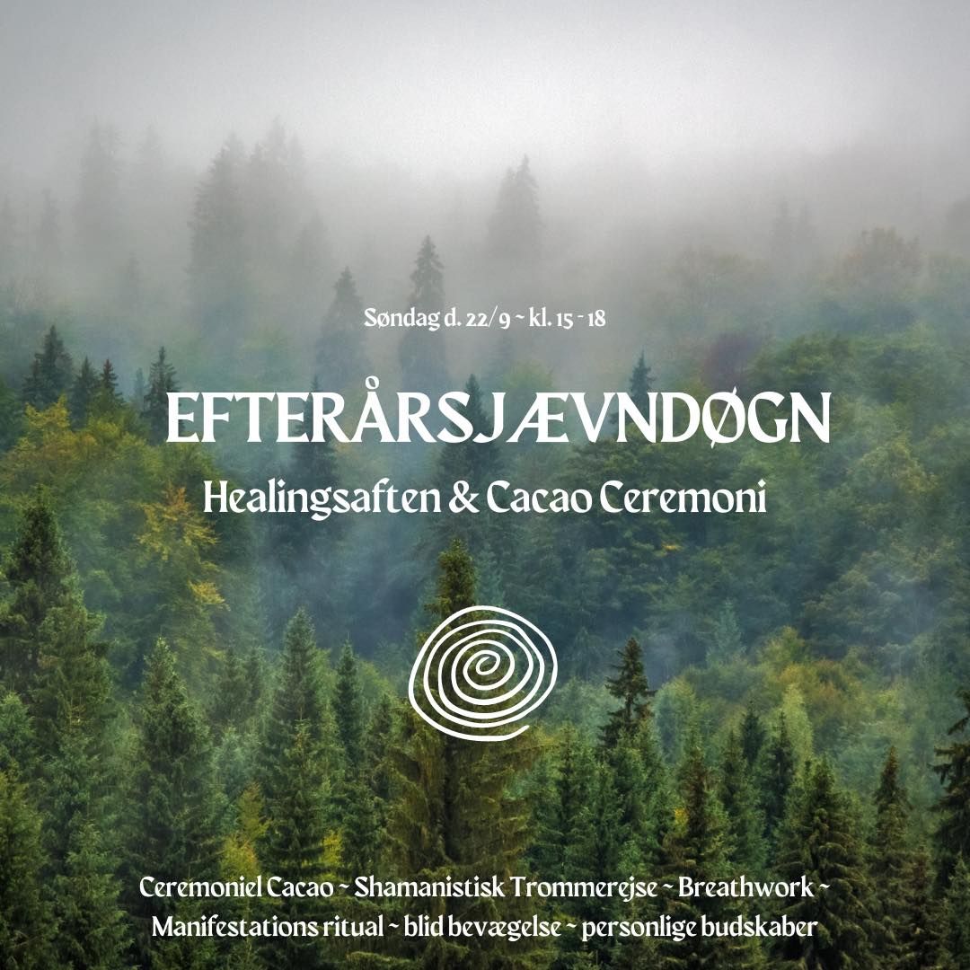 Efter\u00e5rsj\u00e6vnd\u00f8gn - Healingsaften og Cacao Ceremoni 