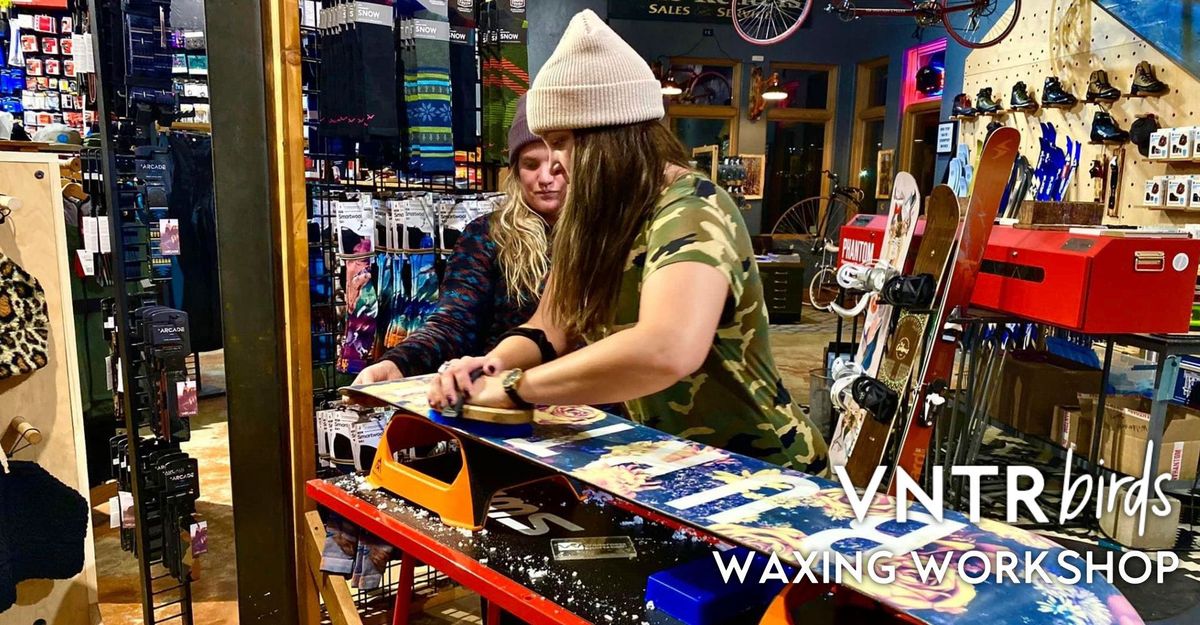 VNTRbirds Wax Workshop - Breckenridge