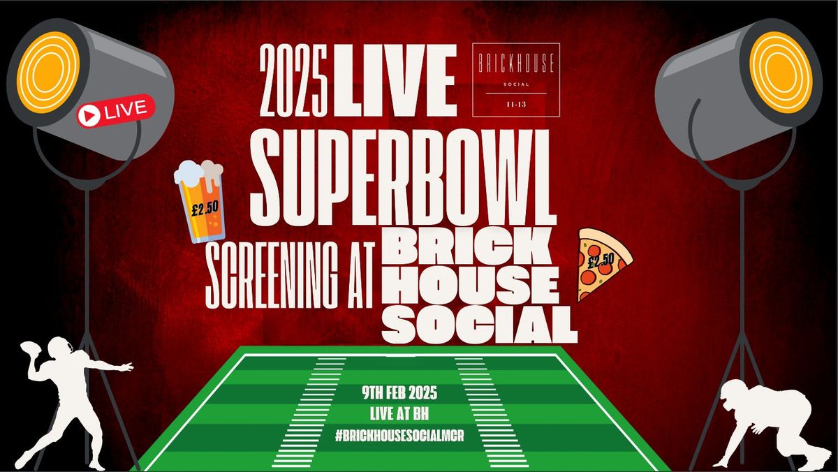 **SUPER SUNDAY** Super Bowl at Brickhouse