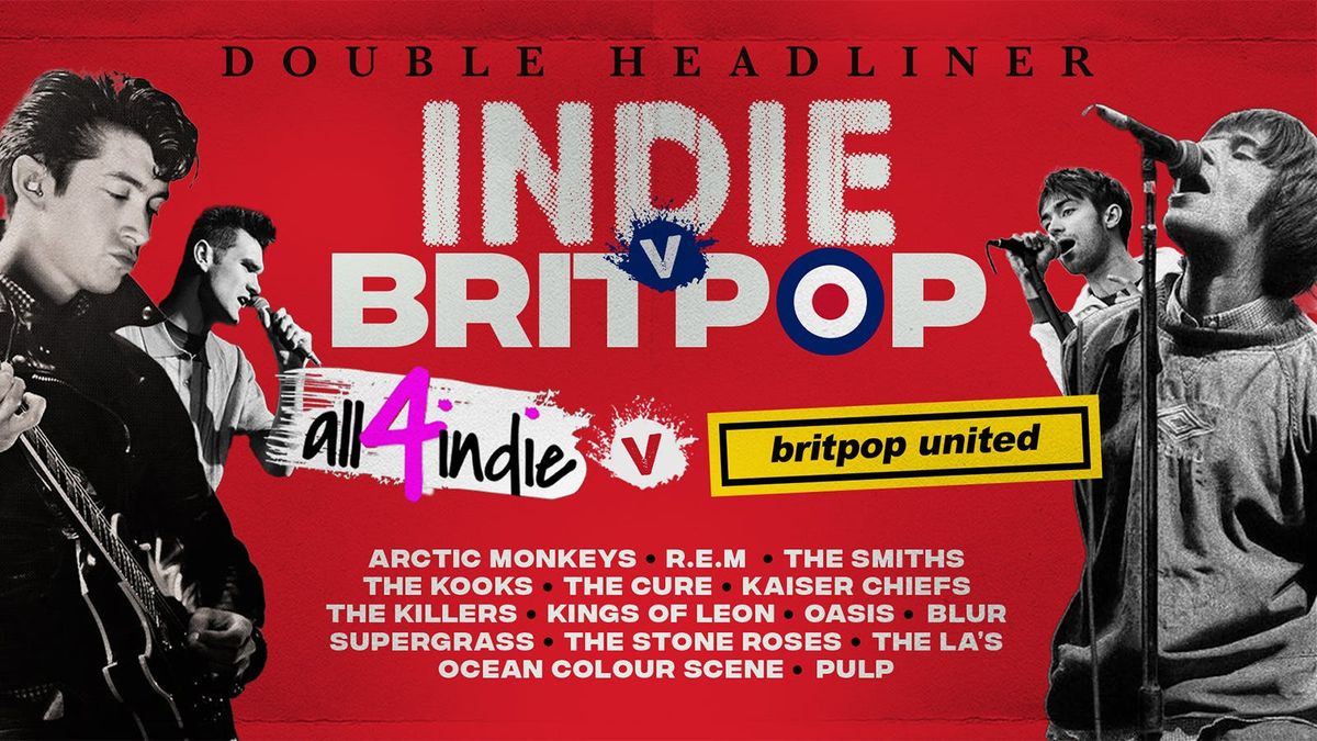 \ud83c\udfb8 Indie V Britpop - with All 4 Indie and Britpop United