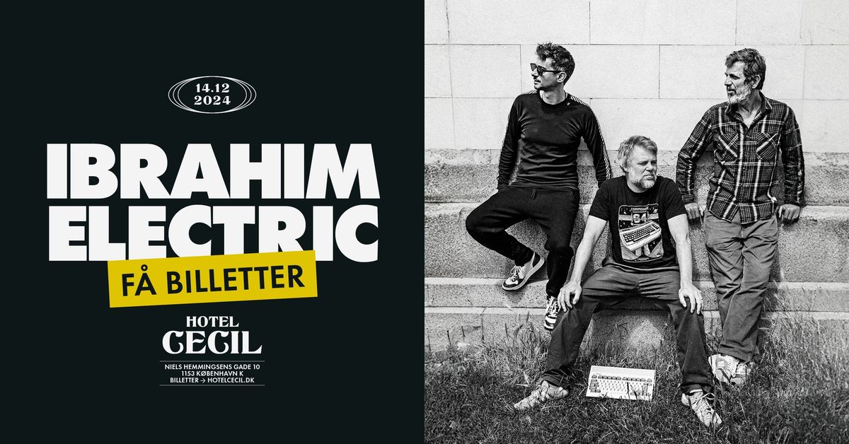 F\u00c5 BILLETTER! Ibrahim Electric | Hotel Cecil, K\u00f8benhavn