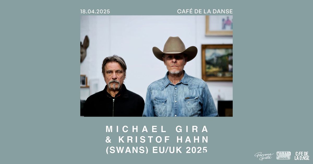 Michael Gira and Kristof Hahn (Swans) : Vendredi 18 avril 2025 : Caf\u00e9 de la danse 