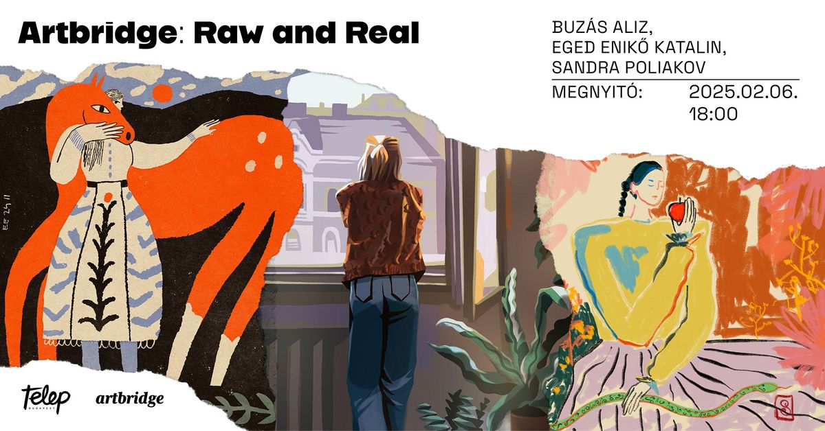 Artbridge: Raw and Real | Buz\u00e1s Aliz, Eged Enik\u0151 Katalin, Sandra Poliakov