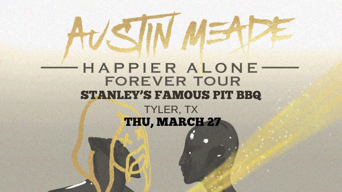 Austin Meade's Happier Alone Forever Tour 2025 | TYLER, TX 