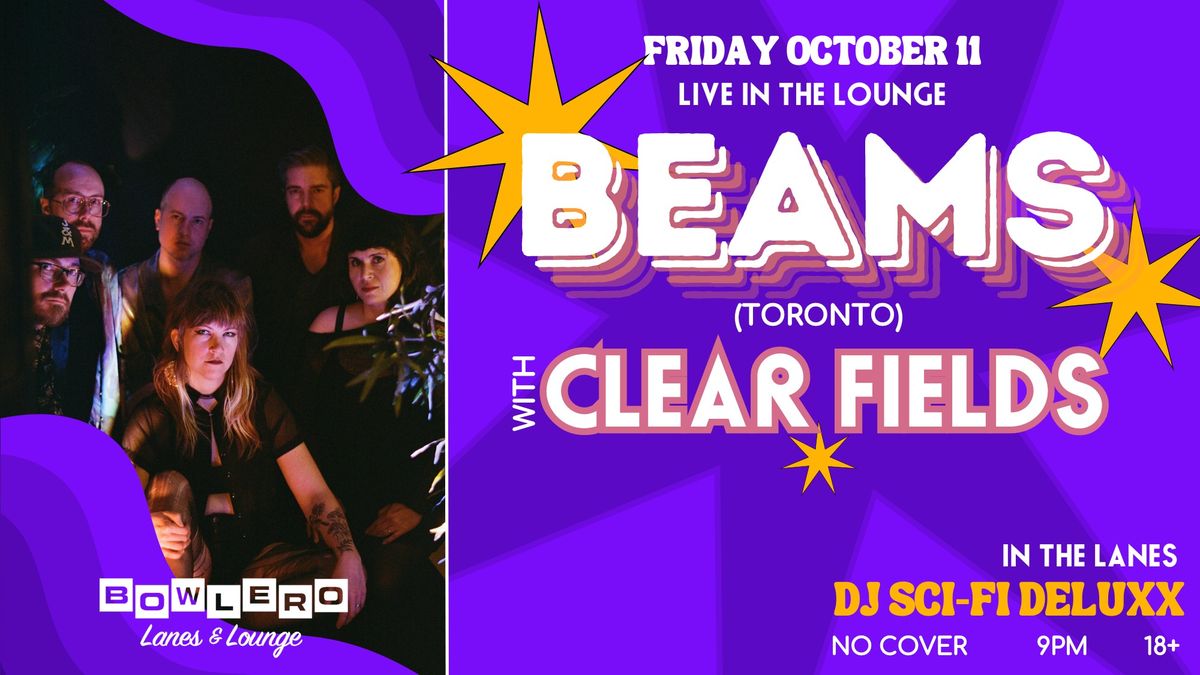 Beams (Toronto) w\/ Clear Fields + DJ Sci-fi Deluxx