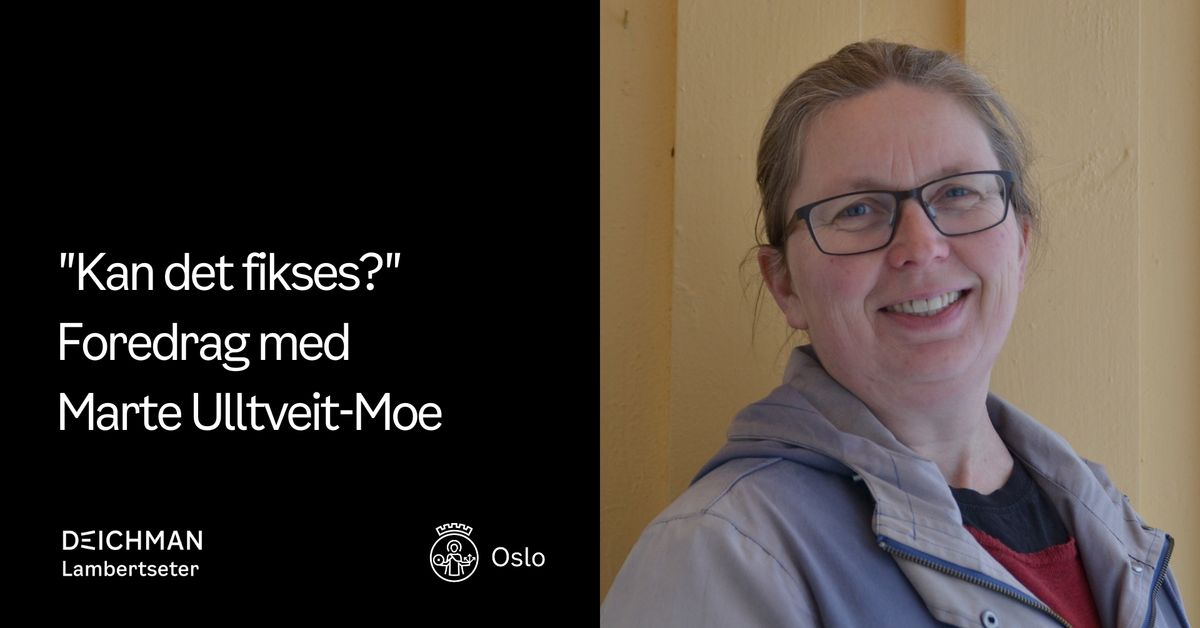 "Kan det fikses?" - foredrag med Marte Ulltveit-Moe