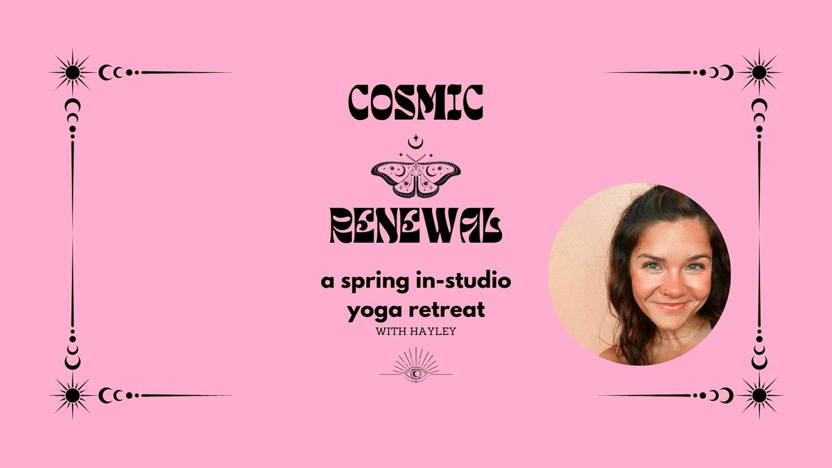 Cosmic Renewal | A Spring In-Studio Yoga Day Retreat