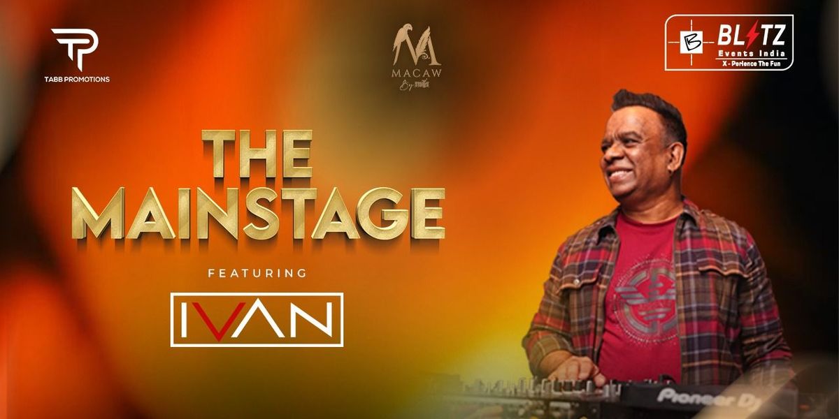 The Mainstage Ft.IVAN