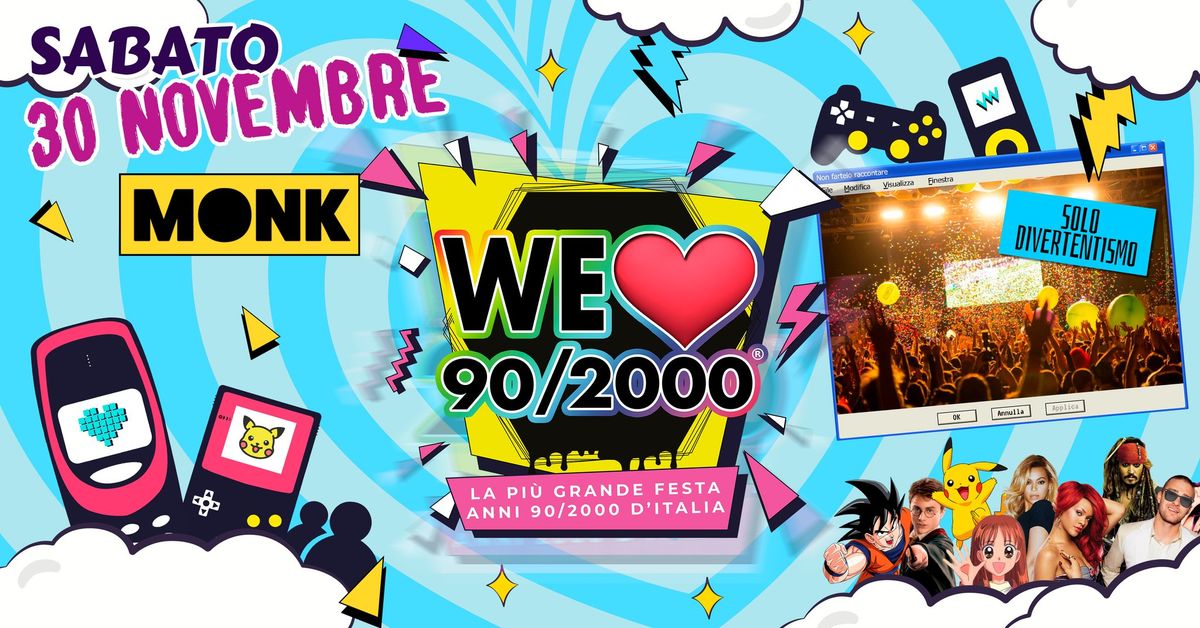 WE LOVE 90\/2000\u00ae Roma@Monk (Via Giuseppe Mirri, 35) - Sabato 30 Novembre, dalle 22!