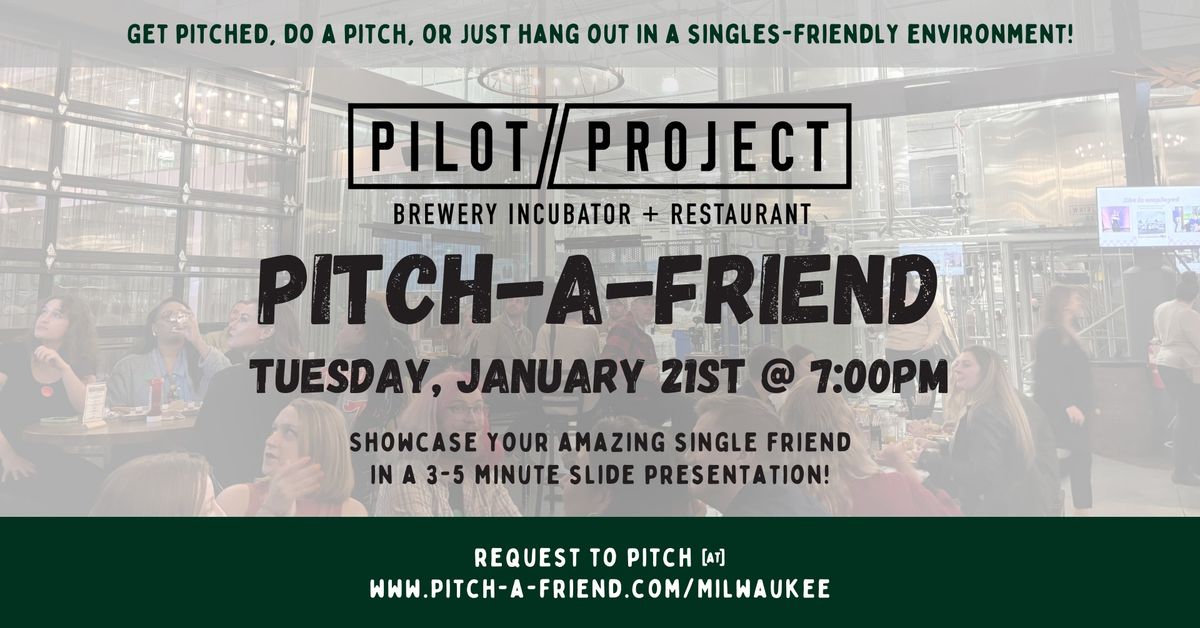 Pitch-A-Friend @ Pilot Project