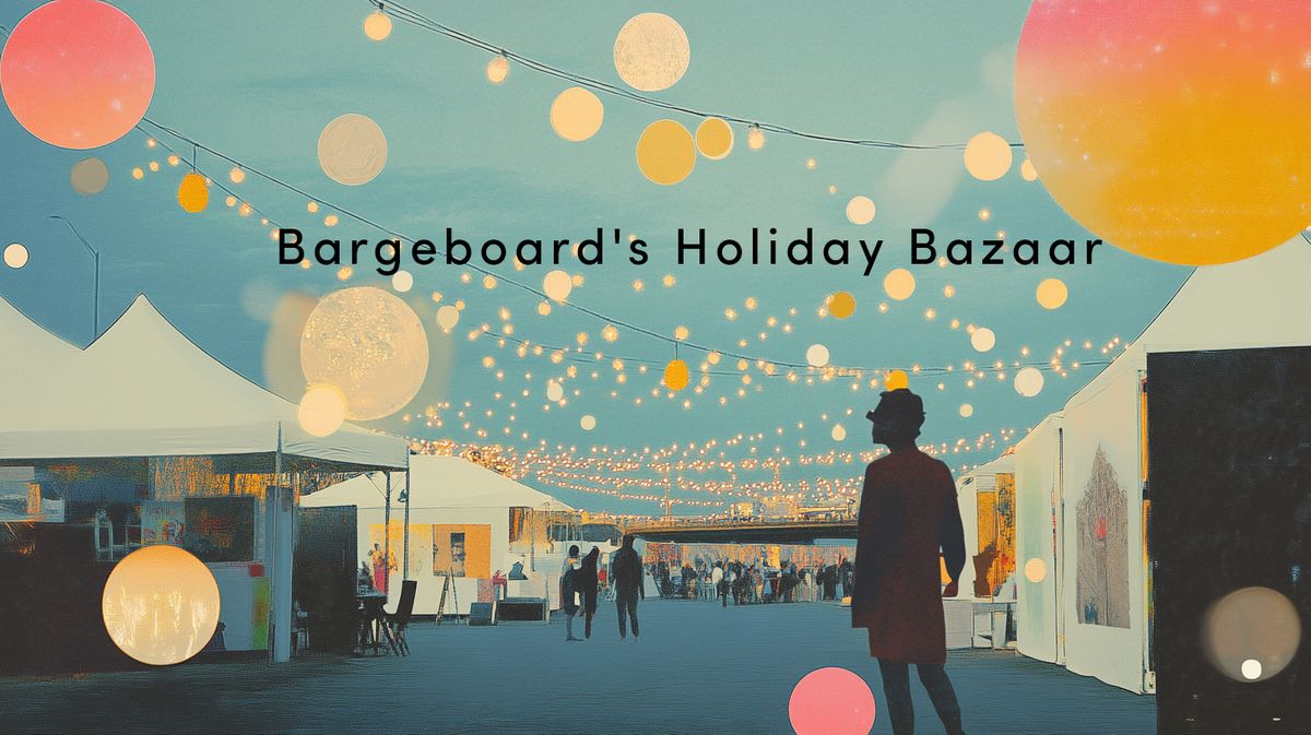 Bargeboard's Holiday Bazaar