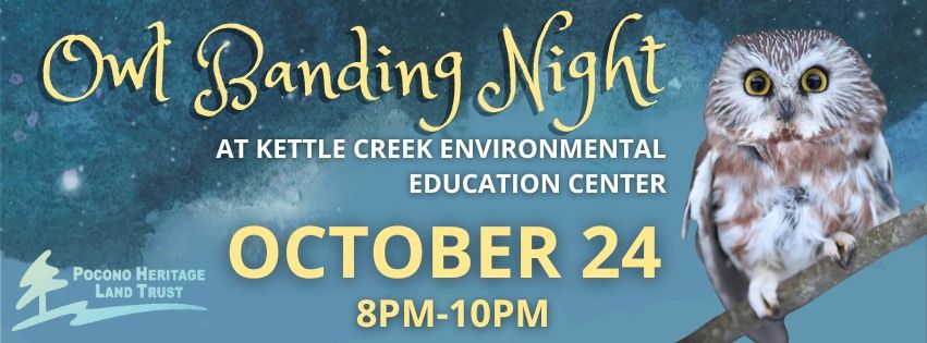 Owl Banding Night for PHLT Members at Kettle Creek