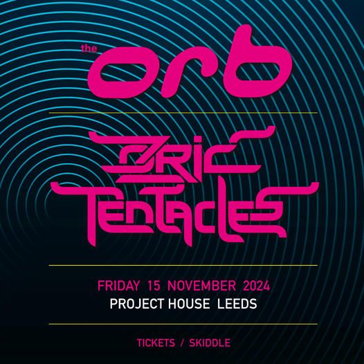 The Orb & Ozric Tentacles - Project House , Leeds - 15\/11\/2024