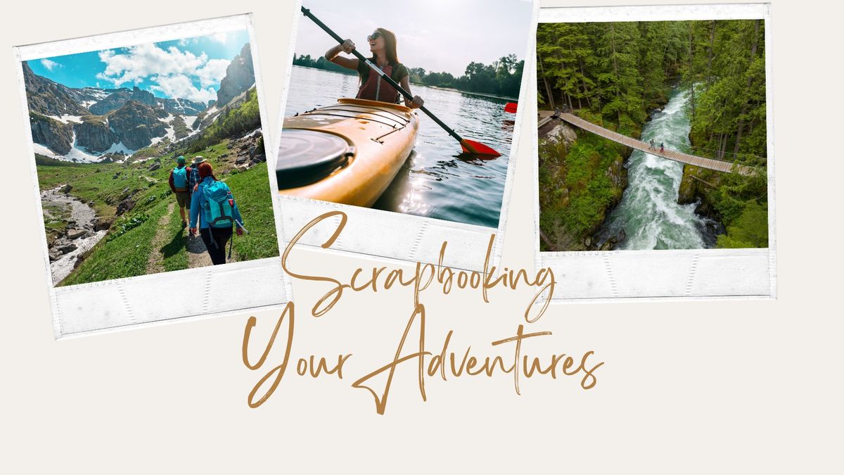 Scrapbooking Your Adventures