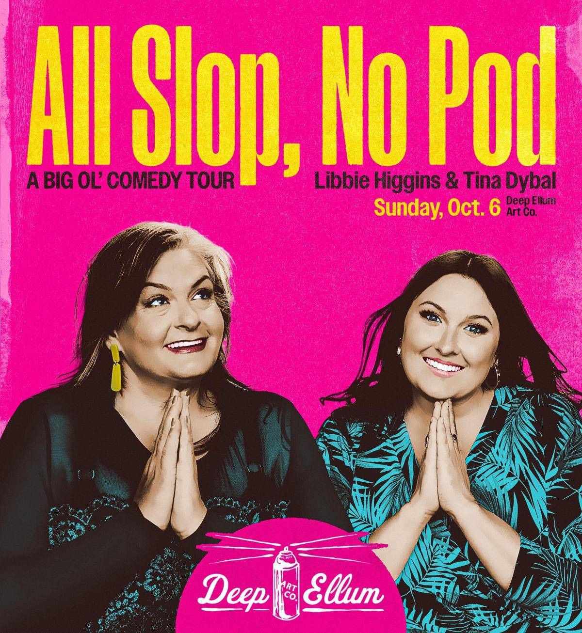 Libbie Higgins & Tina Dybal: All Slop No Pod Tour