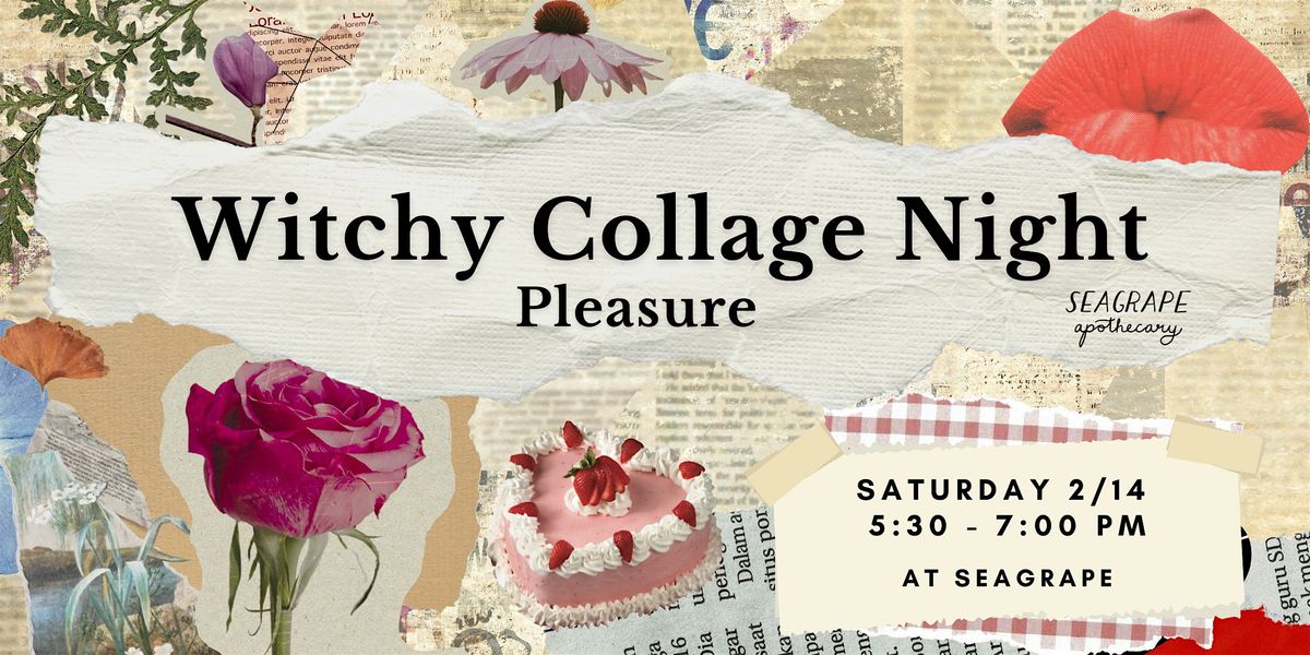 Witchy Collage Night: Pleasure