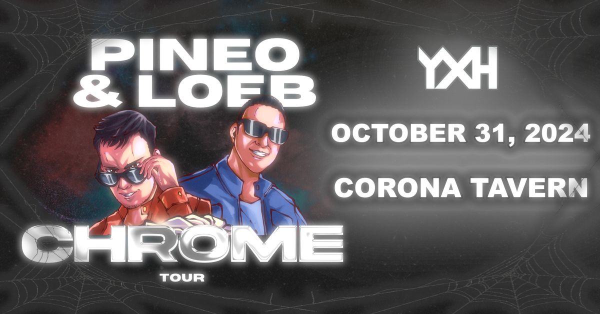 YXH Events Presents Pineo & Loeb Chrome Tour Halloween