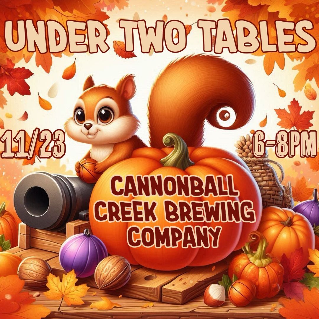 Under Two Tables @ Cannonball Creek Brewing Company