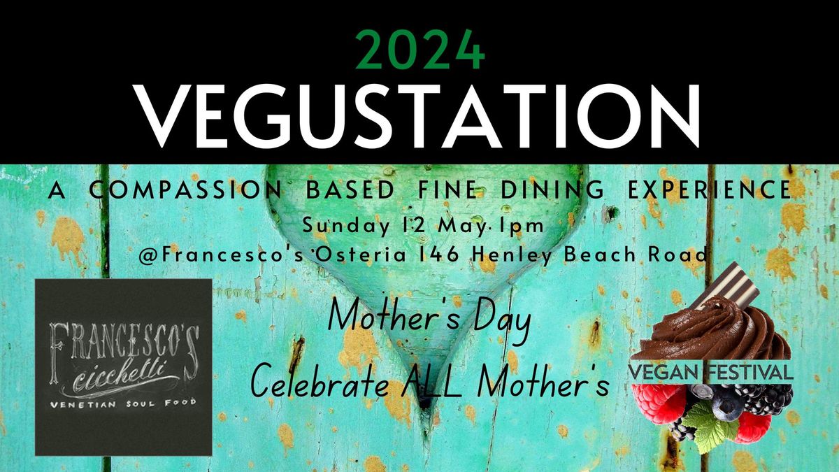Vegustation, a mid year compassion based fine dining experience! Mother's Day Edition