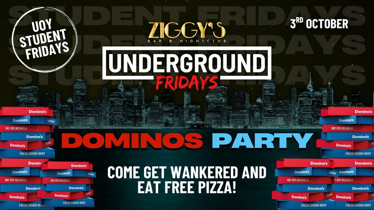 Underground Fridays at Ziggy's - DOMINO'S PIZZA PARTY - 3rd October