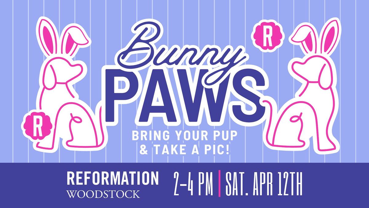 Bunny Paws at Reformation Woodstock