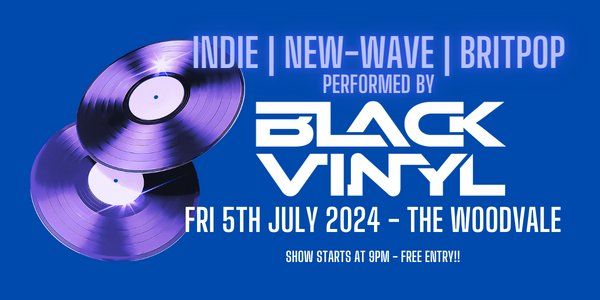 BLACK VINYL - UK Indie, New Wave and Britpop Live at The Woodvale