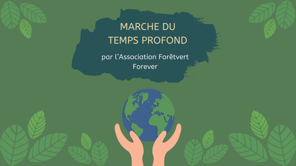 Marche du Temps Profond par l\u2019Association For\u00eatvert Forever